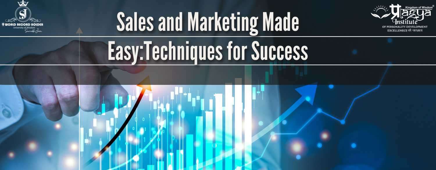 Sales and Marketing Made Easy:Techniques for Success